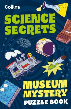Science Secrets: Museum Mystery Puzzle Book by Tom Bolton & Collins Kids & Joana Majerus