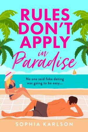 Rules Don't Apply in Paradise by Sophia Karlson