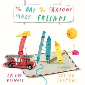 The Day The Crayons Made Friends by Drew Daywalt & Oliver Jeffers