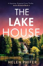 The Annie Graham Crime Series 4 The Lake House