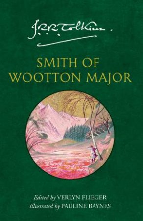 Smith of Wootton Major by J R R Tolkien & Verlyn Flieger & Pauline Baynes