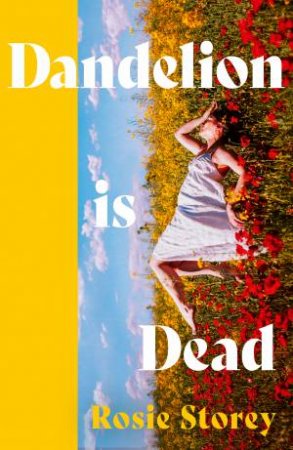 Dandelion is Dead by Rosie Storey