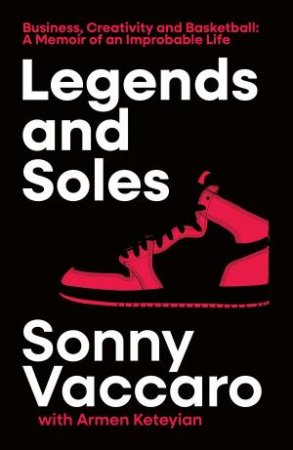 Legends And Soles: The Memoir of an American Original by Sonny Vaccaro