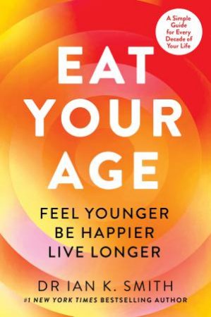 Eat Your Age by Ian K. Smith
