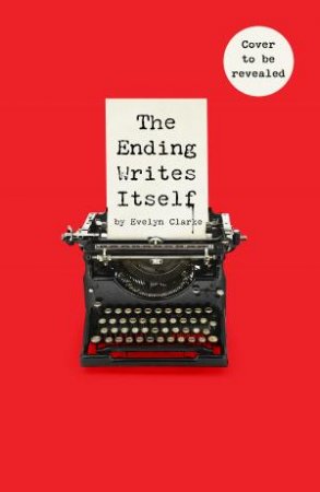 The Ending Writes Itself by Evelyn Clarke