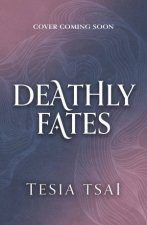 Deathly Fates A dazzling and romantic YA fantasy debut perfect for fans of These Violent Delights