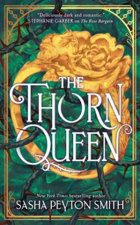 The Thorn Queen: The Rose Bargain #2 by Sasha Peyton Smith