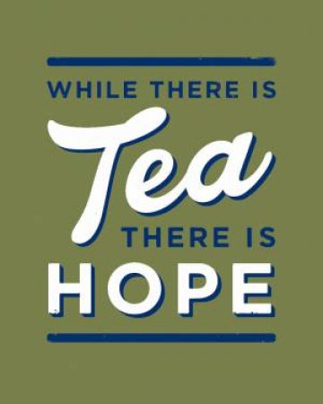 While There Is Tea There Is Hope by Imperial War Museum & Alex Johnson