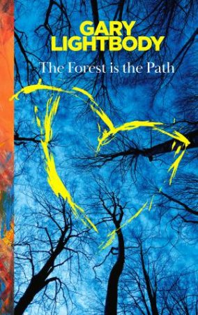 The Forest is the Path: Reflections by Gary Lightbody