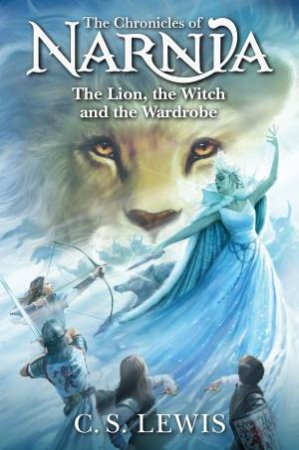 The Lion, The Witch and the Wardrobe: The Chronicles Of Narnia #2 by C. S. Lewis