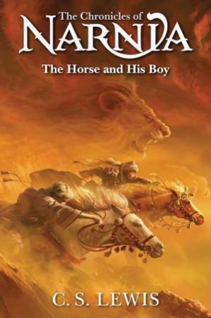 The Horse and His Boy: The Chronicles Of Narnia #3 by C. S. Lewis