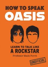 How to Speak Oasis Learn to Talk Like a Rockstar