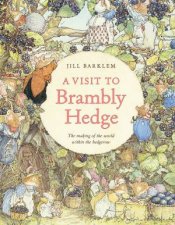 A Visit to Brambly Hedge Imagining the World within the Hedgerow