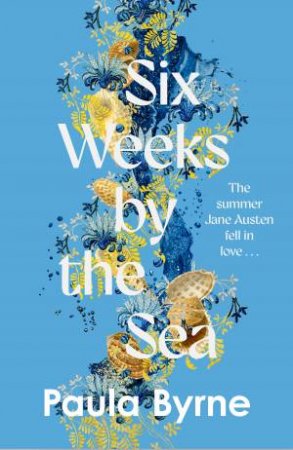 Six Weeks by the Sea by Paula Byrne