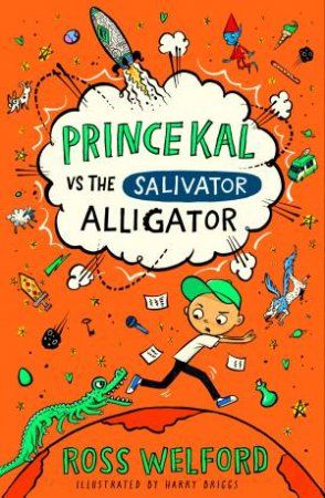 Prince Kal vs The Salivator Alligator by Ross Welford & Harry Briggs