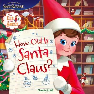 The Elf On The Shelf How Old Is Santa Claus? by Elf on the Shelf