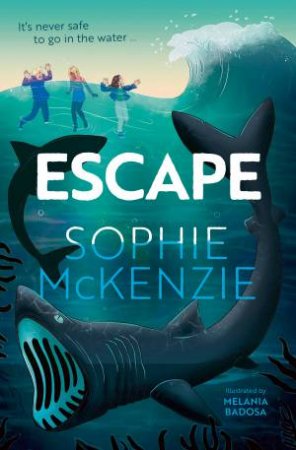 Escape! by Sophie McKenzie & Melania Badosa