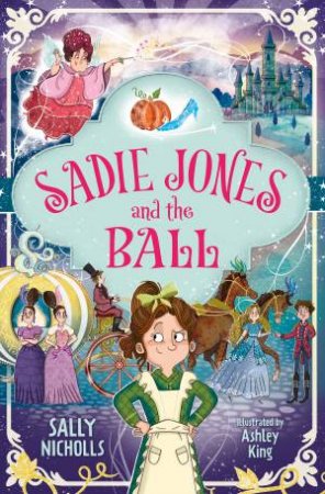 Sadie Jones and the Ball by Sally Nicholls & Ashley King