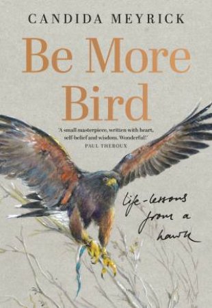 Be More Bird by Candida Meyrick