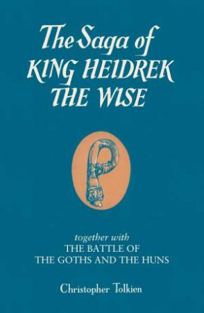 The Saga of King Heidrek the Wise by Christopher Tolkien