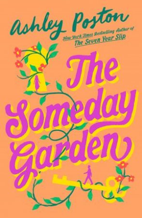 The Someday Garden: Pre-order the brand new high-concept magical rom-comfrom Ashley Poston, bestselling author of The Seven Year Slip, now! by Ashley Poston