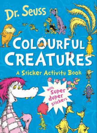 Colourful Creatures: A Sticker Activity Book by Dr Seuss