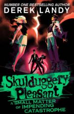 A Small Matter of Impending Catastrophe A Skulduggery Pleasant Novel
