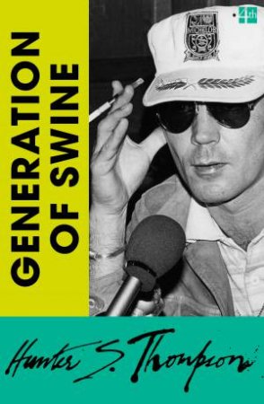 Generation of Swine by Hunter S Thompson
