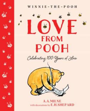 Love from Pooh: Winnie-The-Pooh: Celebrating 100 Years of Love by A. A. Milne & E.H. Shepard