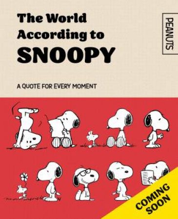 The World According to Snoopy: A Quote for Every Moment by Charles M Schulz