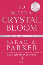 To Bleed A Crystal Bloom