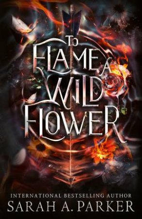 To Flame a Wild Flower by Sarah A. Parker