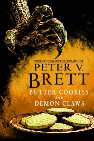 Butter Cookies and Demon Claws by Peter V. Brett