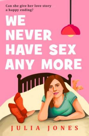 We Never Have Sex Any More by Julia Jones