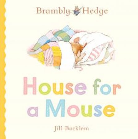Brambly Hedge: House For A Mouse by Jill Barklem