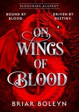 On Wings of Blood HB Special Edition The new and hottest MUSTREAD dark academia enemiestolovers fantasy romance with dragons and vampi