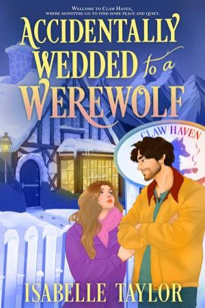 Accidentally Wedded to a Werewolf by Isabelle Taylor
