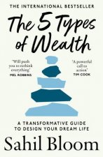 The 5 Types of Wealth A Transformative Guide to Design Your Dream Life
