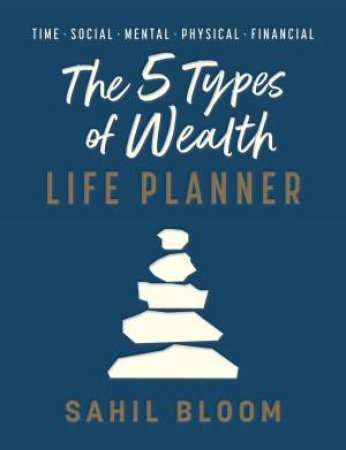 The 5 Types of Wealth Life Planner by Sahil Bloom