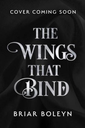 The Wings That Bind [HB Special Edition]: The new and hottest, MUST-READdark academia, enemies-to-lovers fantasy romance, with dragons and vampi by Briar Boleyn