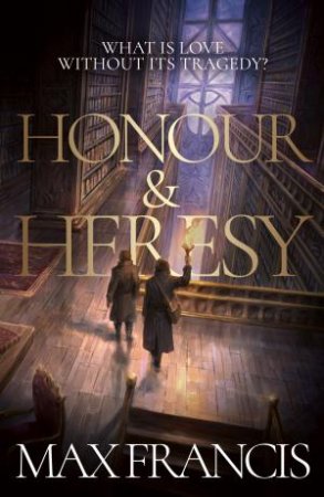 Honour & Heresy by Max Francis