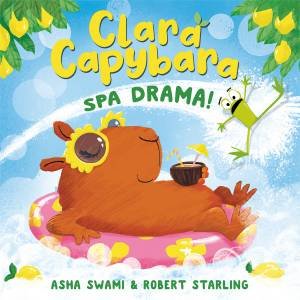 Clara Capybara: Spa Drama! by Asha Swami & Robert Starling