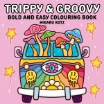 Trippy  Groovy Bold and Easy Colouring Book for Adults