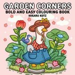 Garden Corners Bold and Easy Colouring Book for Adults and Teens