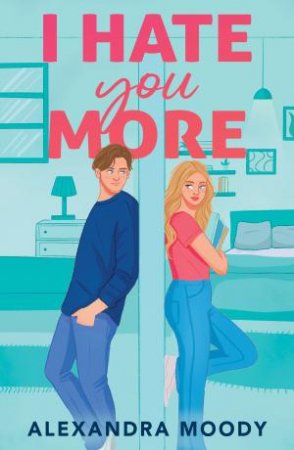 I Hate You More by Alexandra Moody