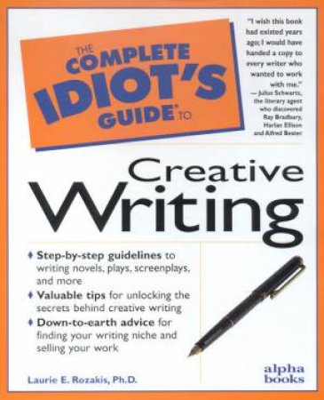 The Complete Idiot's Guide To Creative Writing by Laurie E Rozakis