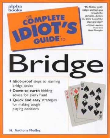 The Complete Idiot's Guide To Bridge by H Anthony Medley