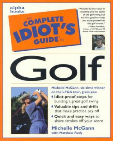 The Complete Idiot's Guide To Golf by Michelle McGann & Matthew Rudy