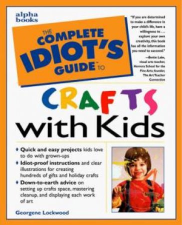 Complete Idiot's Guide To Crafts With Kids by Muller Lockwood Georgene, Lake