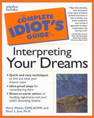 The Complete Idiot's Guide To Interpreting Your Dreams by Marci Pliskin & Shari Just